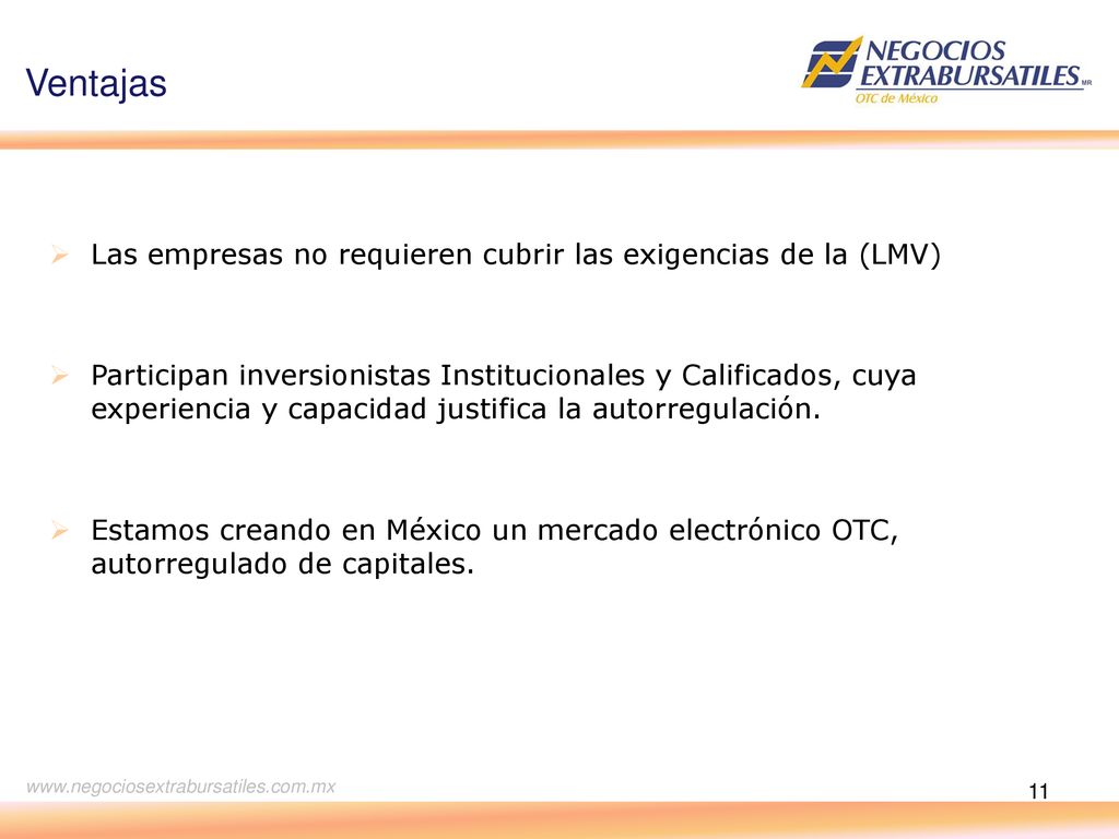 Ventajas Las empresas no requieren cubrir las exigencias de la (LMV)