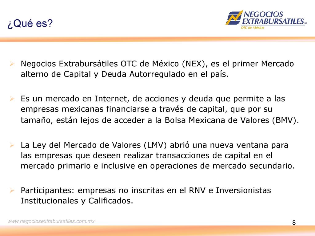 ¿Qué es Negocios Extrabursátiles OTC de México (NEX), es el primer Mercado alterno de Capital y Deuda Autorregulado en el país.