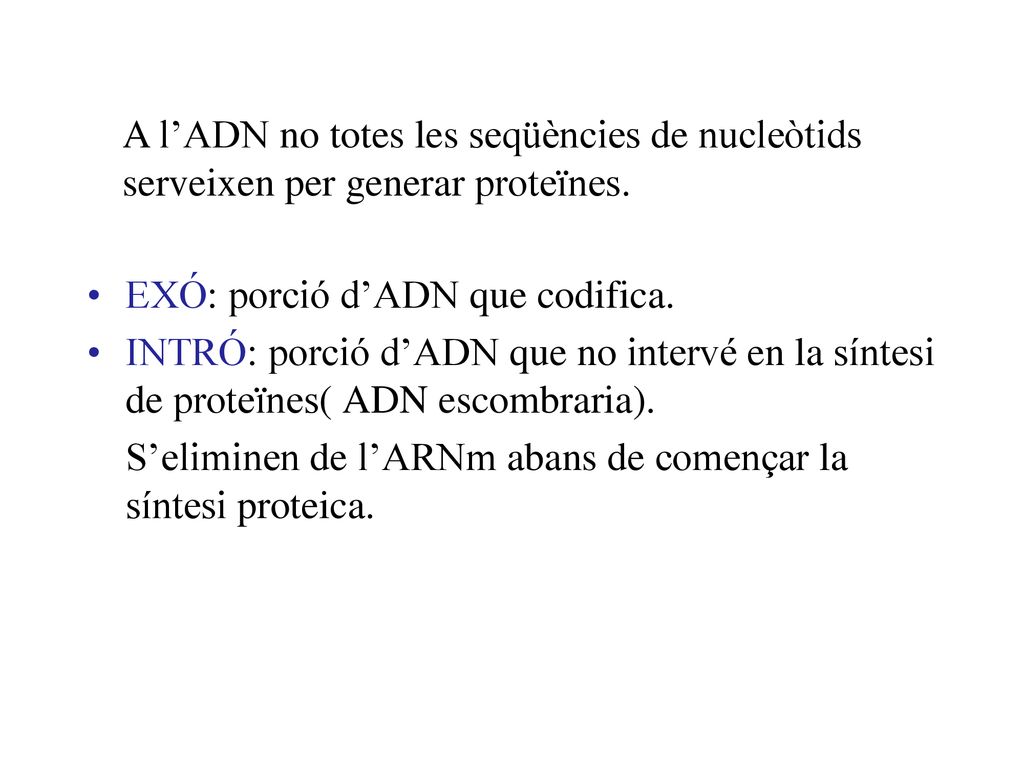 A l’ADN no totes les seqüències de nucleòtids serveixen per generar proteïnes.