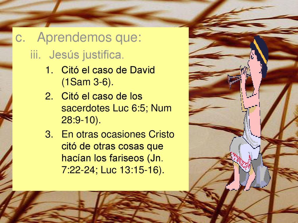 Aprendemos que: Jesús justifica. Citó el caso de David (1Sam 3-6).
