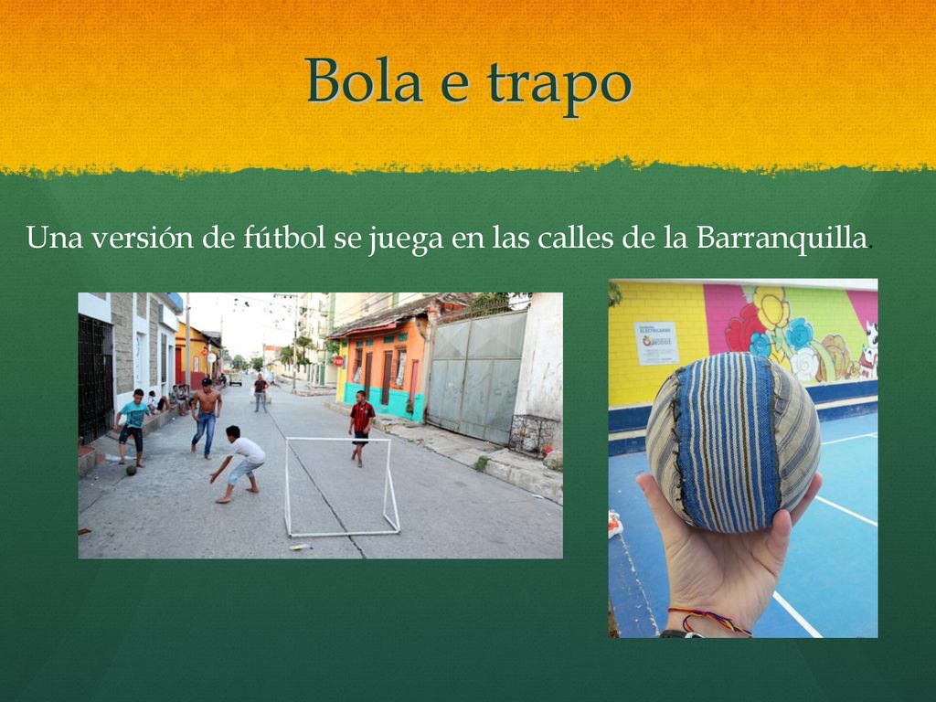 Bola e trapo Una versión de fútbol se juega en las calles de la Barranquilla.