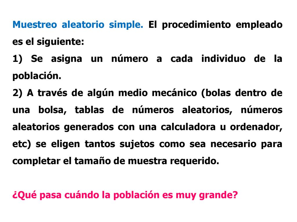 Muestreo aleatorio simple. El procedimiento empleado es el siguiente: