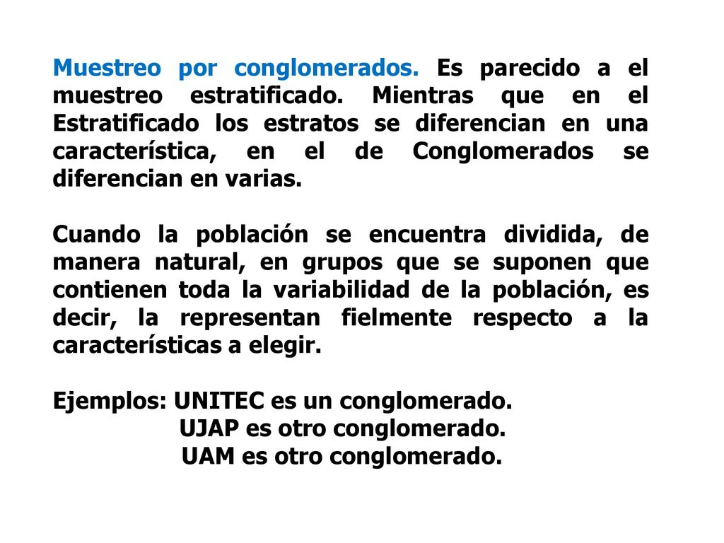 Muestreo por conglomerados. Es parecido a el muestreo estratificado