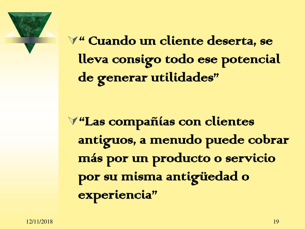 Cuando un cliente deserta, se lleva consigo todo ese potencial de generar utilidades