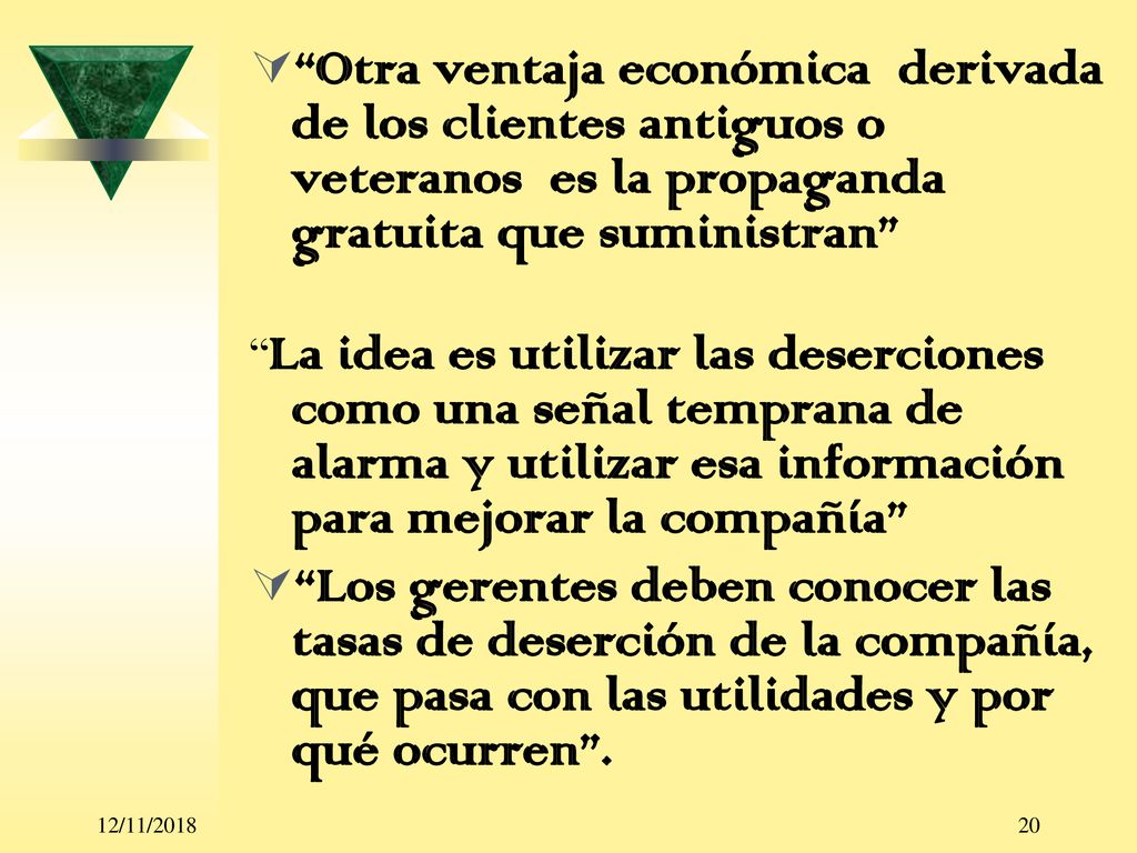 Otra ventaja económica derivada de los clientes antiguos o veteranos es la propaganda gratuita que suministran