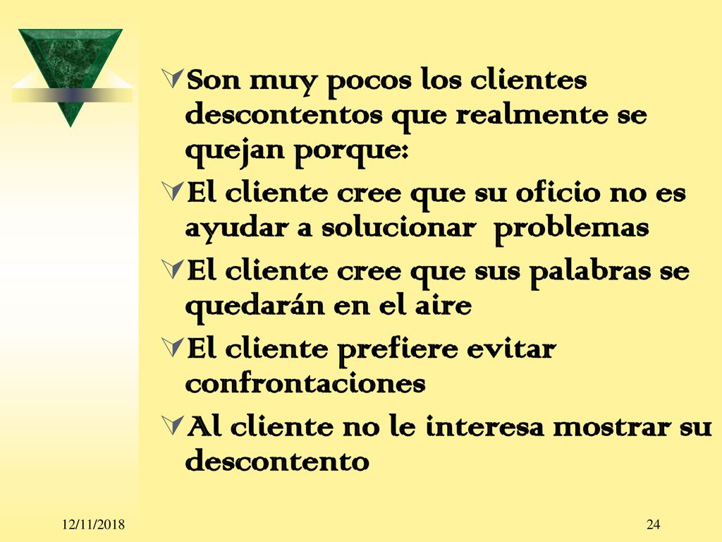 El cliente cree que su oficio no es ayudar a solucionar problemas