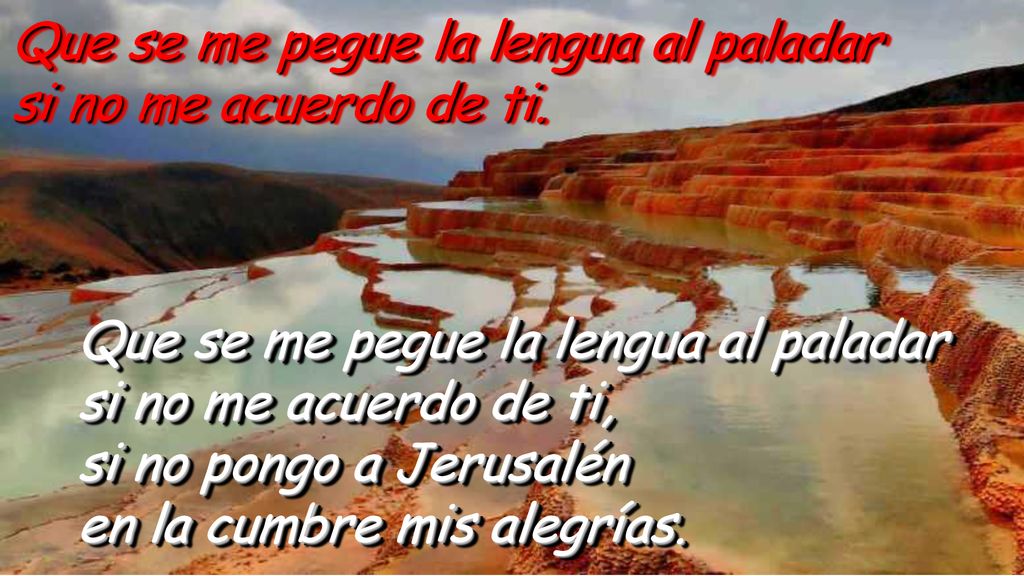 Que se me pegue la lengua al paladar si no me acuerdo de ti.