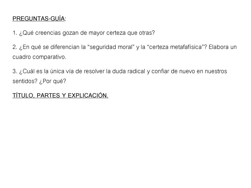 PREGUNTAS-GUÍA: 1. ¿Qué creencias gozan de mayor certeza que otras