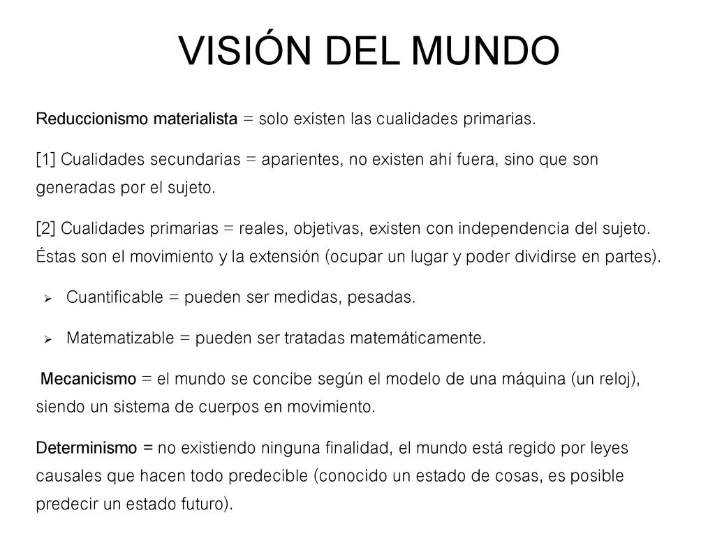 VISIÓN DEL MUNDO Reduccionismo materialista = solo existen las cualidades primarias.