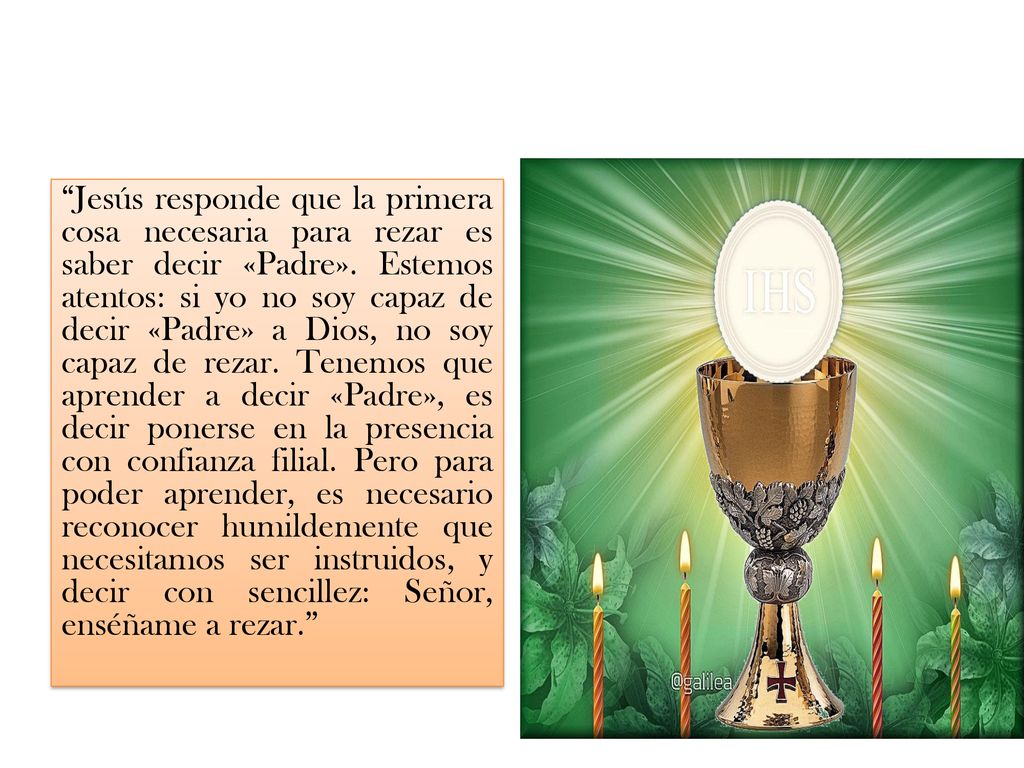 Jesús responde que la primera cosa necesaria para rezar es saber decir «Padre».