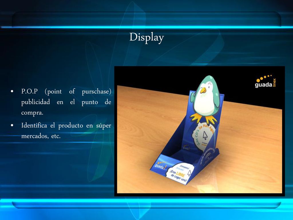 Display P.O.P (point of purschase) publicidad en el punto de compra.
