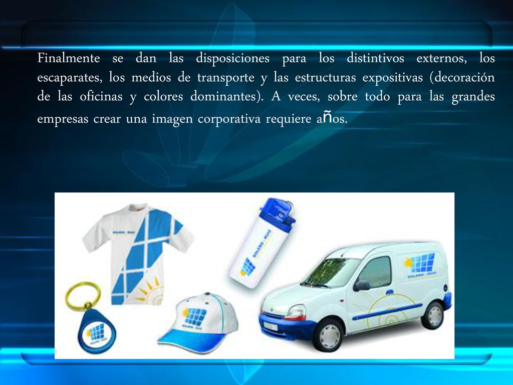 Finalmente se dan las disposiciones para los distintivos externos, los escaparates, los medios de transporte y las estructuras expositivas (decoración de las oficinas y colores dominantes).