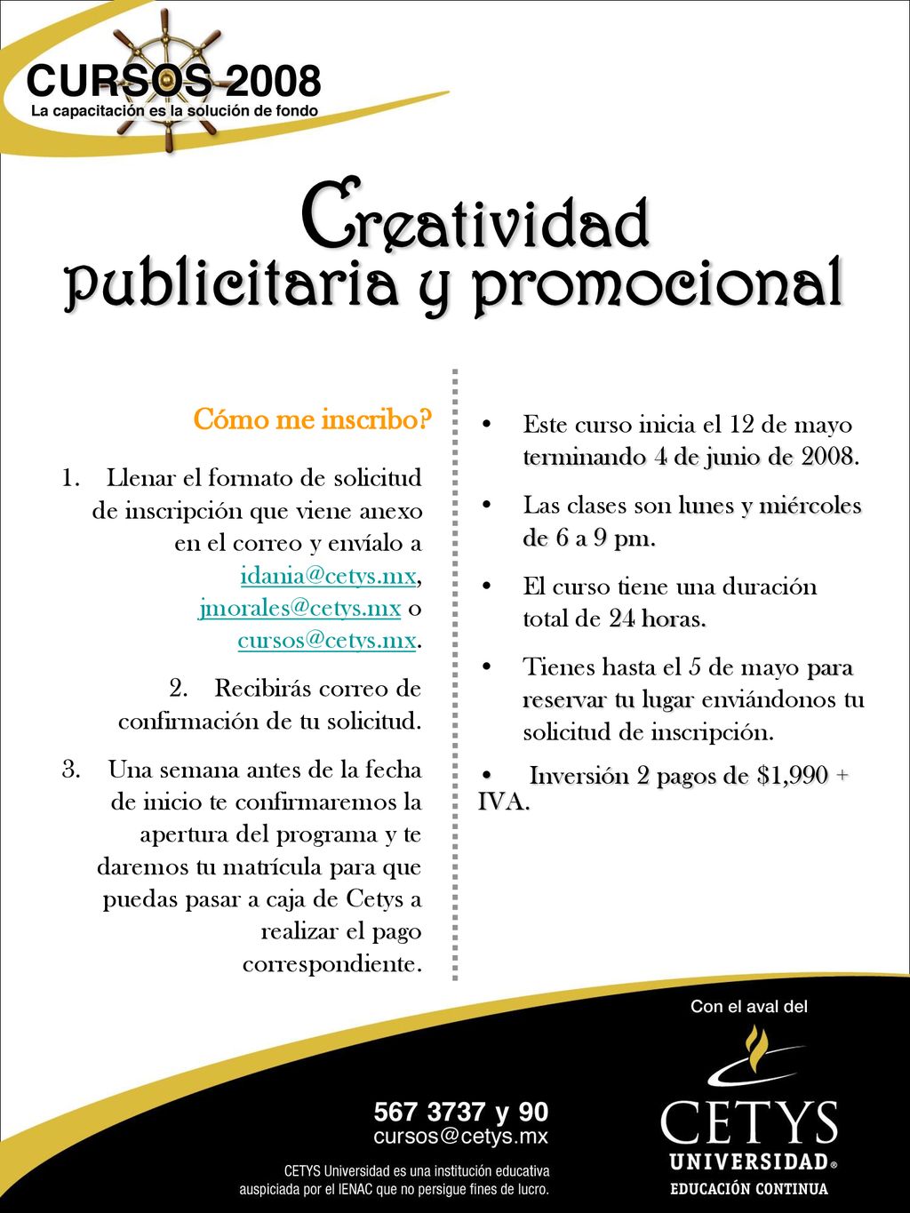 Cómo me inscribo Este curso inicia el 12 de mayo terminando 4 de junio de Las clases son lunes y miércoles de 6 a 9 pm.