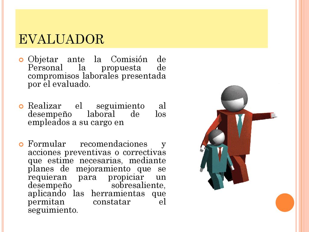EVALUADOR Objetar ante la Comisión de Personal la propuesta de compromisos laborales presentada por el evaluado.