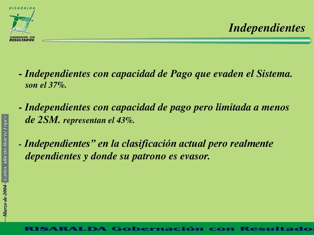 Independientes - Independientes con capacidad de Pago que evaden el Sistema. son el 37%.