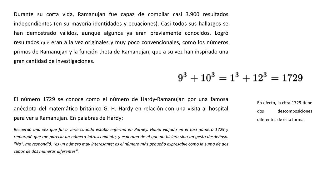 Durante su corta vida, Ramanujan fue capaz de compilar casi 3