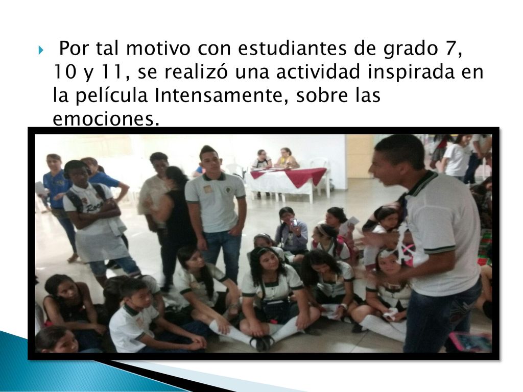 Por tal motivo con estudiantes de grado 7, 10 y 11, se realizó una actividad inspirada en la película Intensamente, sobre las emociones.