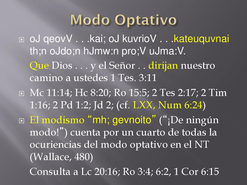 Modo Optativo oJ qeovV . . .kai; oJ kuvrioV . . .kateuquvnai th;n oJdo;n hJmw:n pro;V uJma:V.