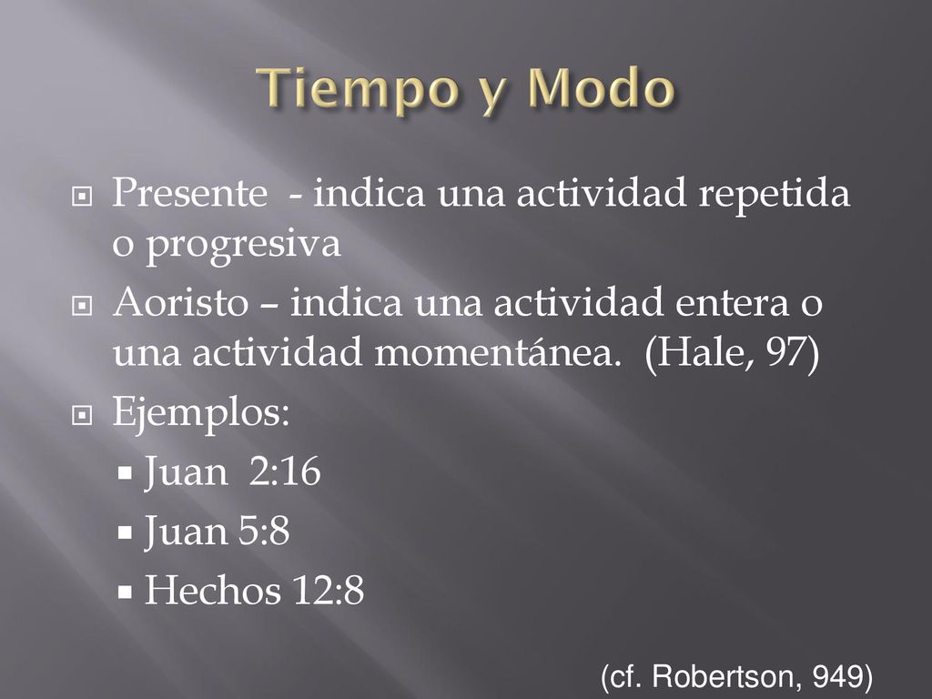 Tiempo y Modo Presente - indica una actividad repetida o progresiva