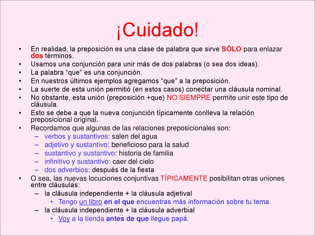 ¡Cuidado! En realidad, la preposición es una clase de palabra que sirve SÓLO para enlazar dos términos.