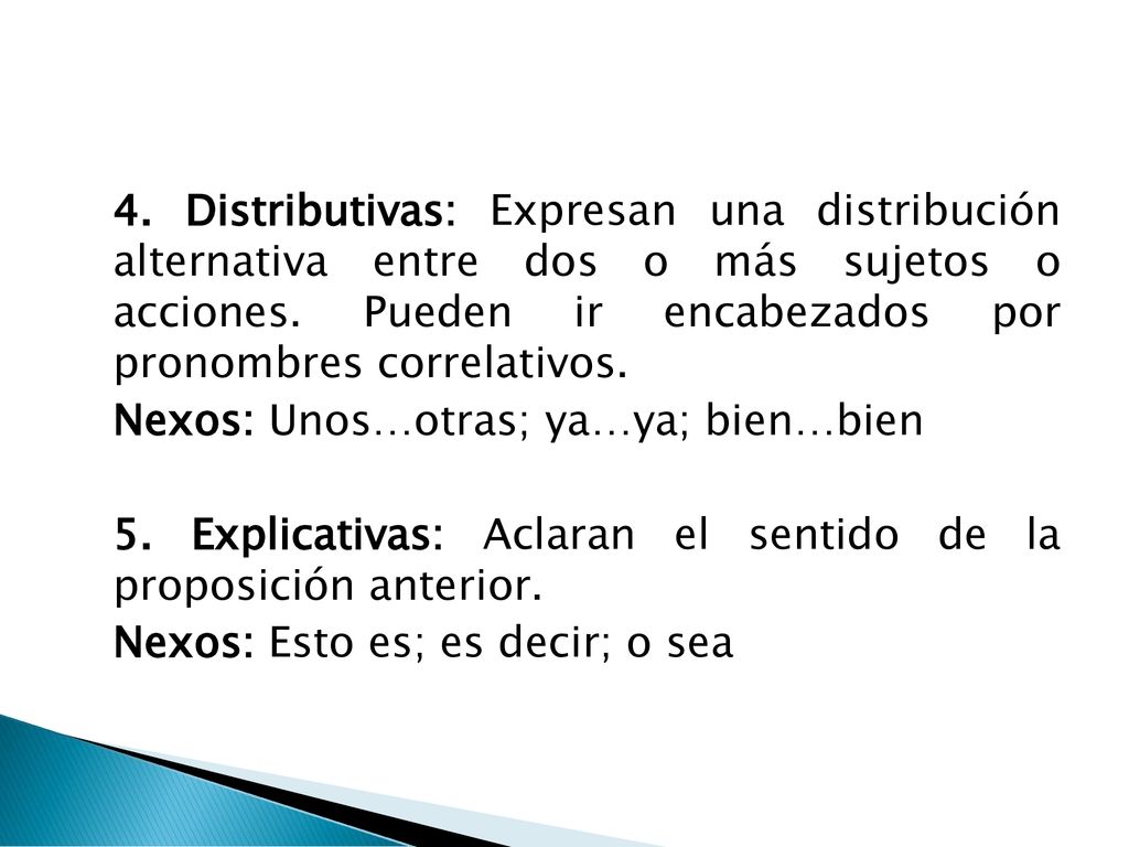 4. Distributivas: Expresan una distribución alternativa entre dos o más sujetos o acciones.