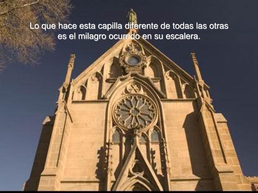 Lo que hace esta capilla diferente de todas las otras es el milagro ocurrido en su escalera.