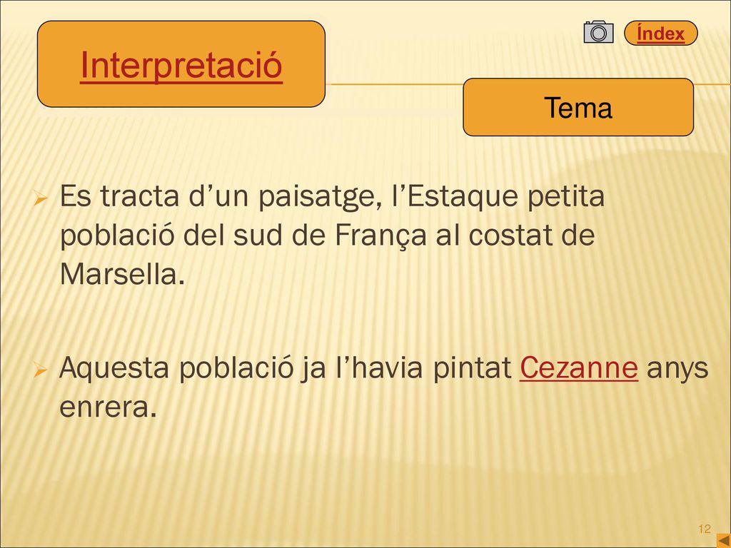 Interpretació Tema. Es tracta d’un paisatge, l’Estaque petita població del sud de França al costat de Marsella.