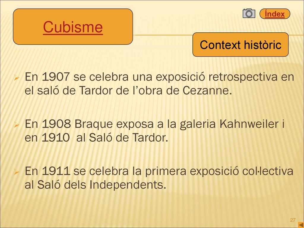 Cubisme Context històric. En 1907 se celebra una exposició retrospectiva en el saló de Tardor de l’obra de Cezanne.