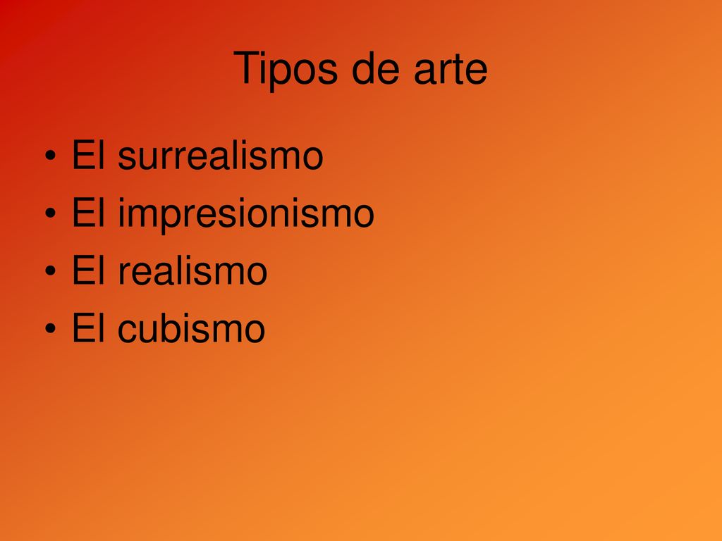 Tipos de arte El surrealismo El impresionismo El realismo El cubismo