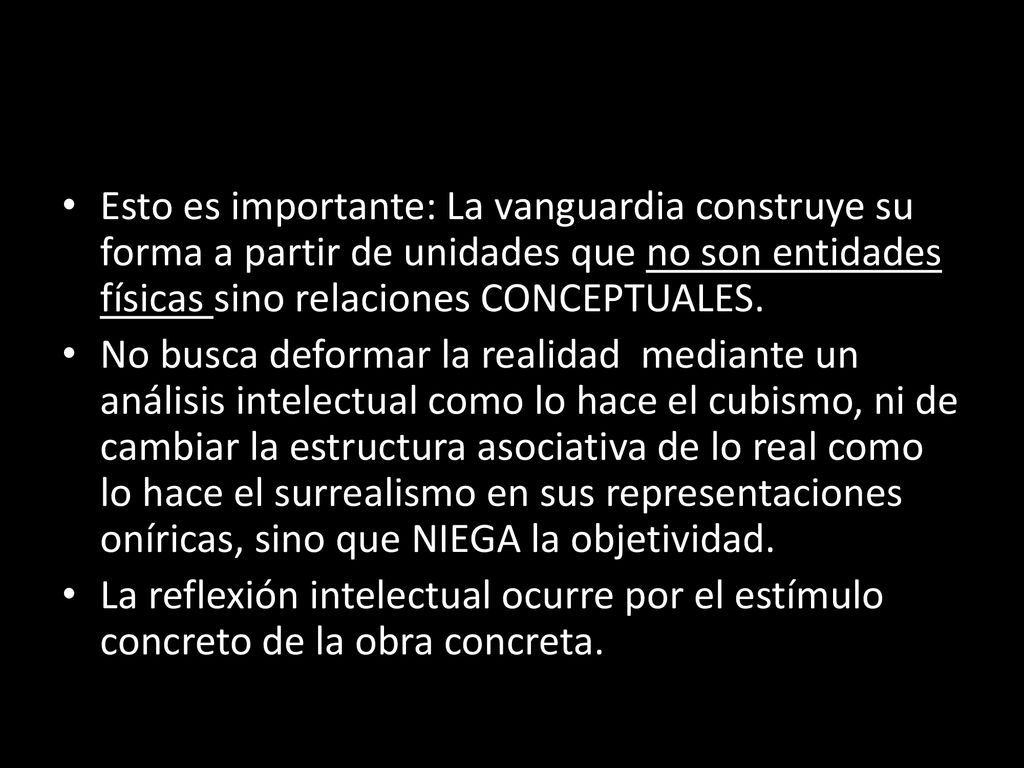 Esto es importante: La vanguardia construye su forma a partir de unidades que no son entidades físicas sino relaciones CONCEPTUALES.
