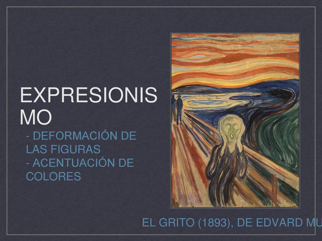 expresionismo - Deformación de las figuras - Acentuación de colores
