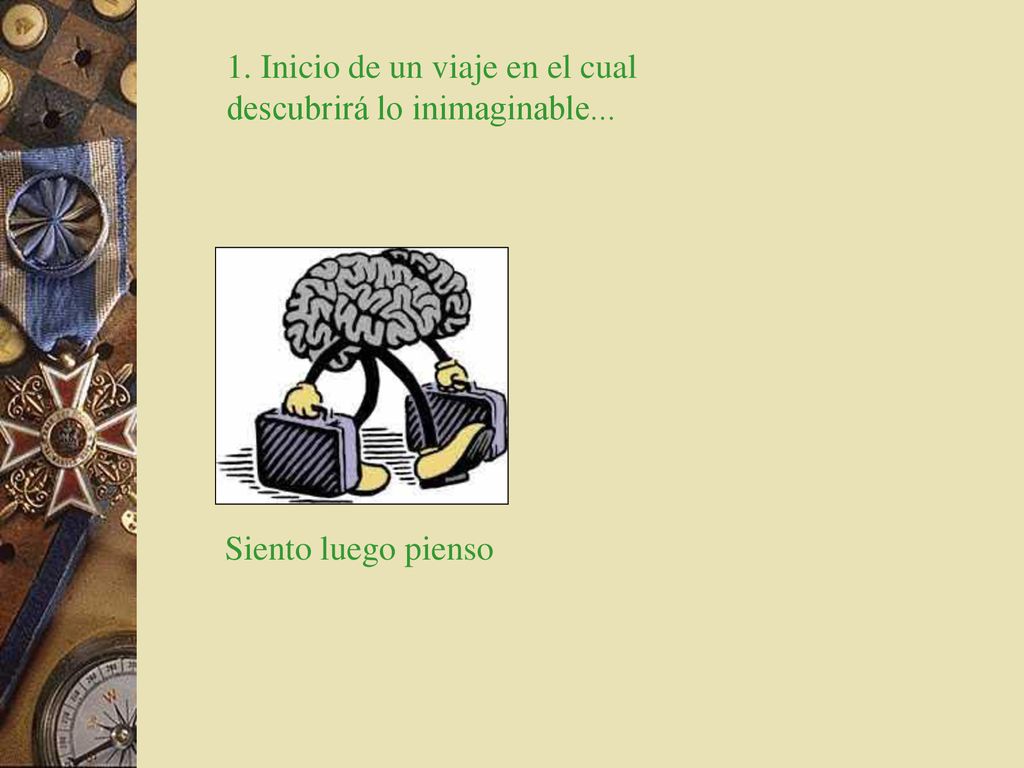 1. Inicio de un viaje en el cual descubrirá lo inimaginable...