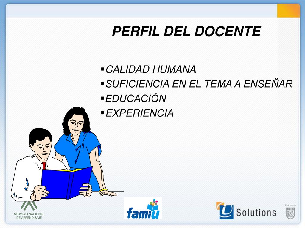 CALIDAD HUMANA SUFICIENCIA EN EL TEMA A ENSEÑAR EDUCACIÓN EXPERIENCIA