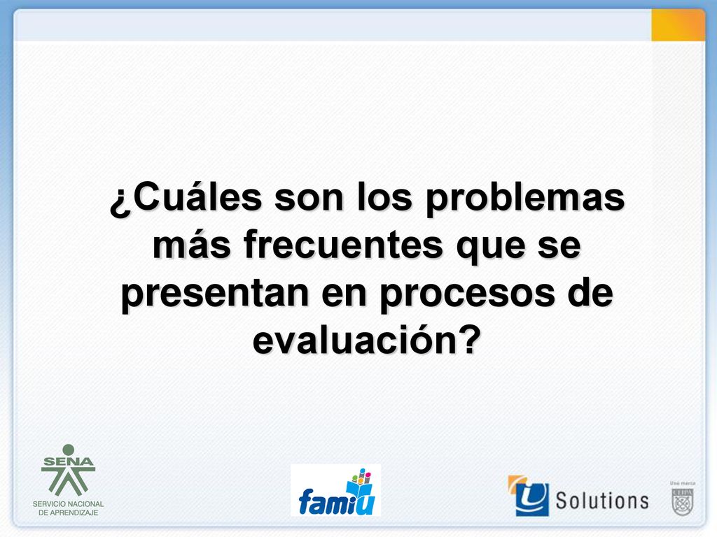 ¿Cuáles son los problemas más frecuentes que se presentan en procesos de evaluación