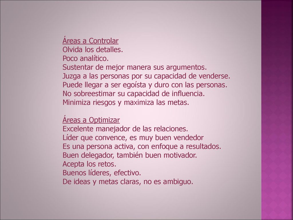 Áreas a Controlar Olvida los detalles. Poco analítico. Sustentar de mejor manera sus argumentos.