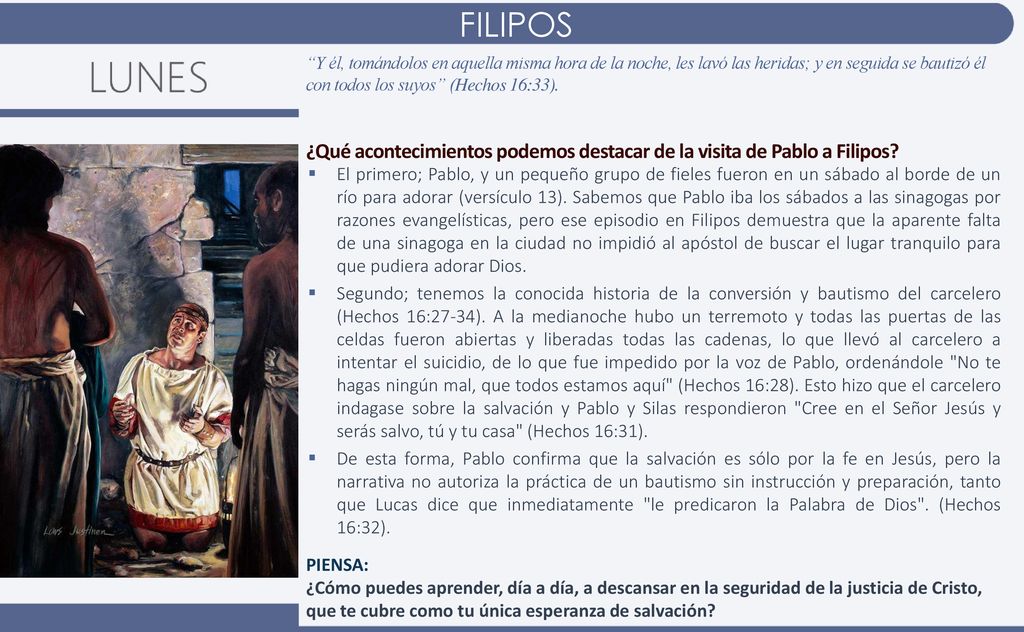 FILIPOS Y él, tomándolos en aquella misma hora de la noche, les lavó las heridas; y en seguida se bautizó él con todos los suyos (Hechos 16:33).