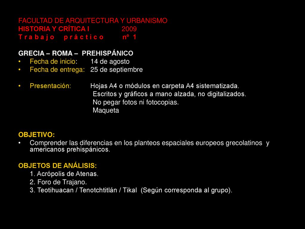 FACULTAD DE ARQUITECTURA Y URBANISMO HISTORIA Y CRÍTICA I 2009