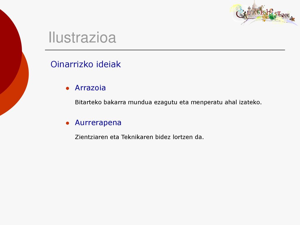 Ilustrazioa Oinarrizko ideiak. Arrazoia. Bitarteko bakarra mundua ezagutu eta menperatu ahal izateko.