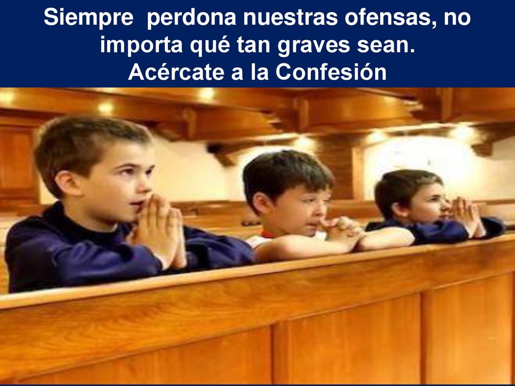 Siempre perdona nuestras ofensas, no importa qué tan graves sean.