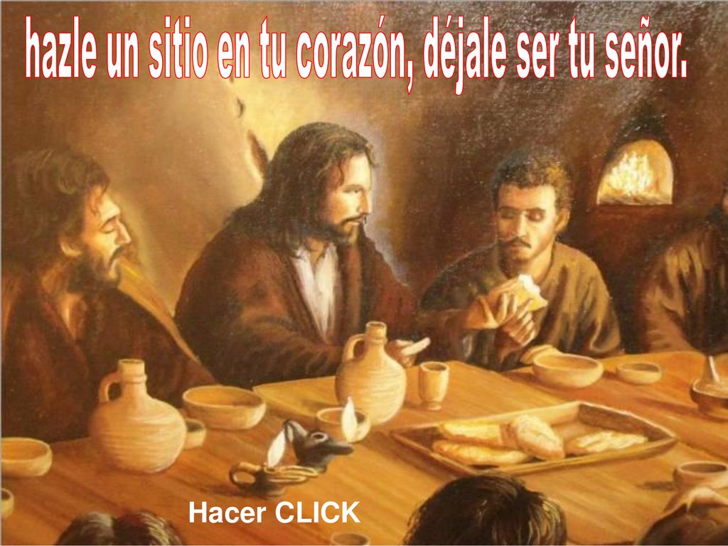 hazle un sitio en tu corazón, déjale ser tu señor.