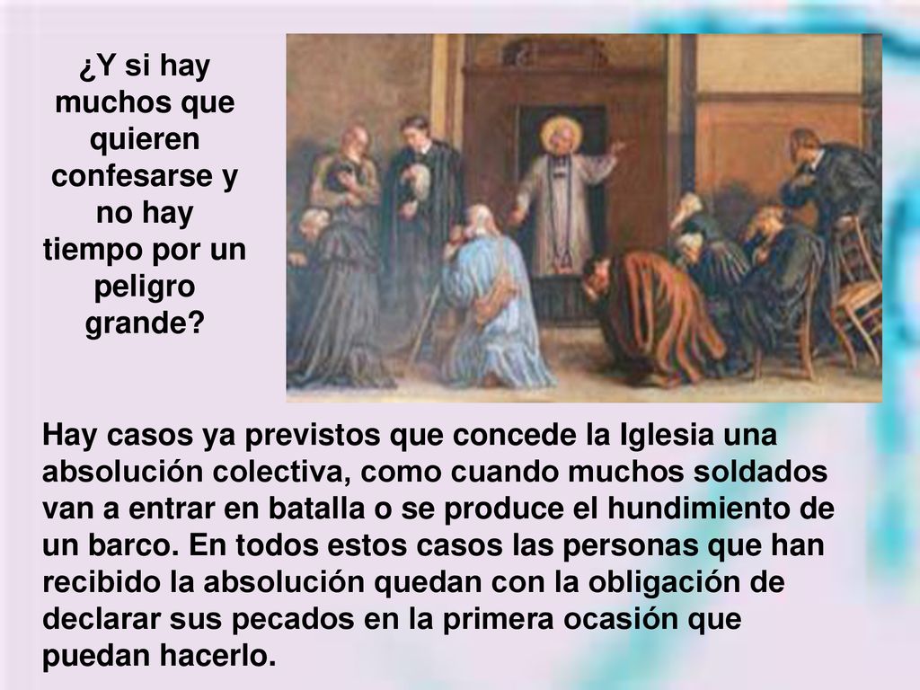 ¿Y si hay muchos que quieren confesarse y no hay tiempo por un peligro grande
