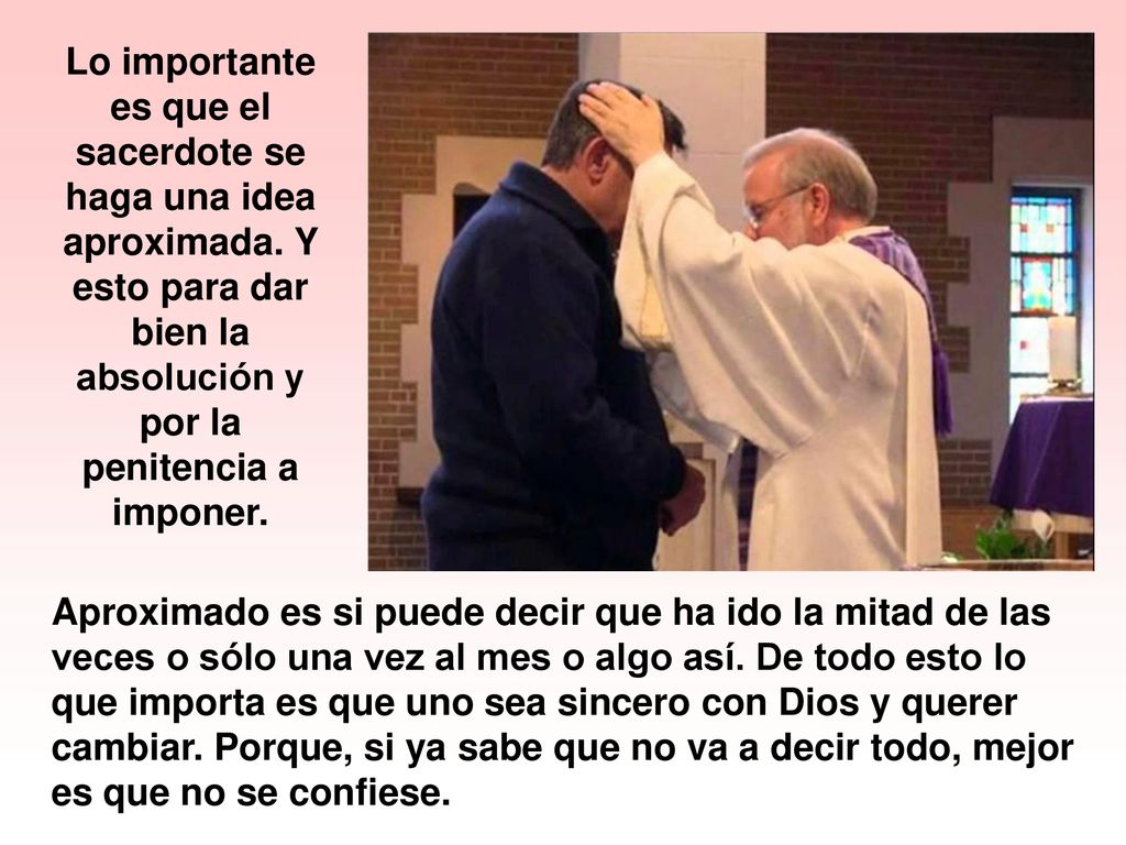 Lo importante es que el sacerdote se haga una idea aproximada