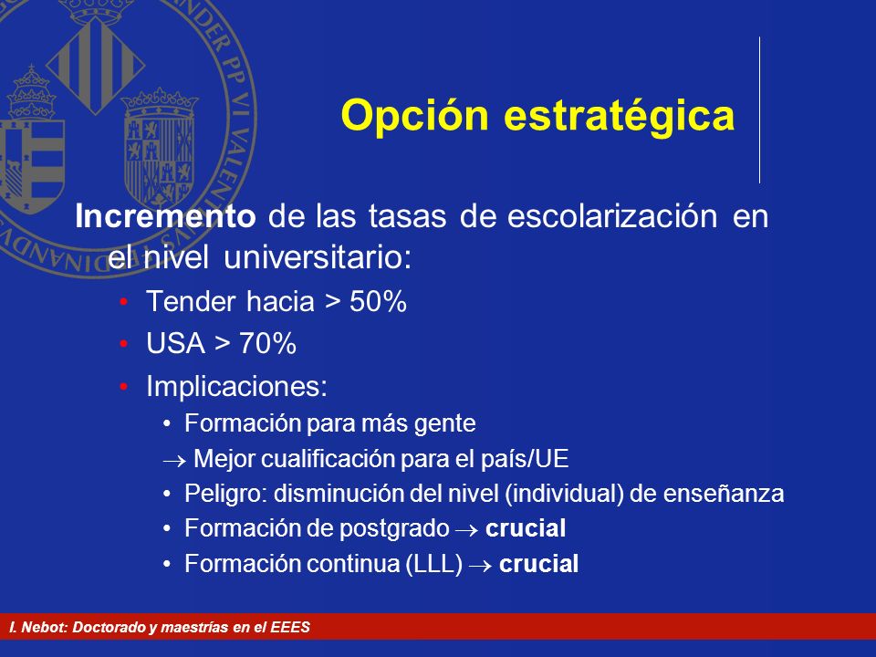 Opción estratégica Incremento de las tasas de escolarización en el nivel universitario: Tender hacia > 50%