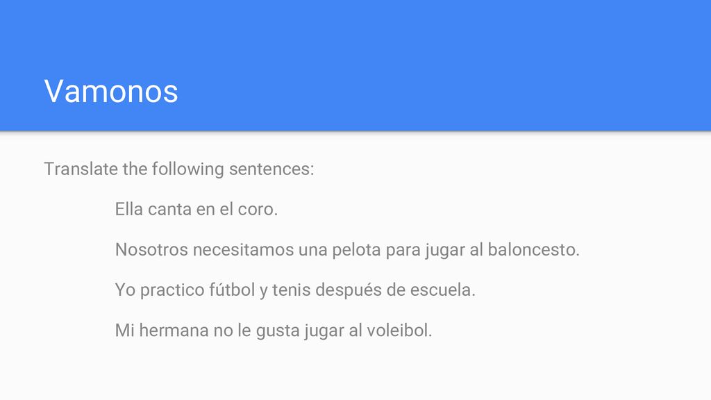 Vamonos Translate the following sentences: Ella canta en el coro.