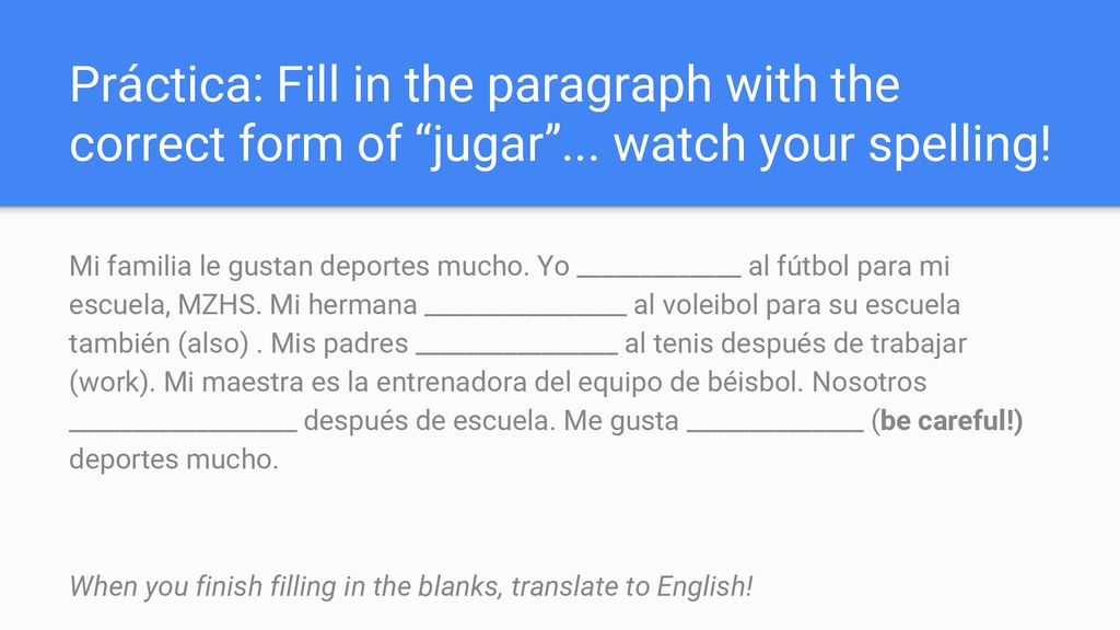 Práctica: Fill in the paragraph with the correct form of jugar
