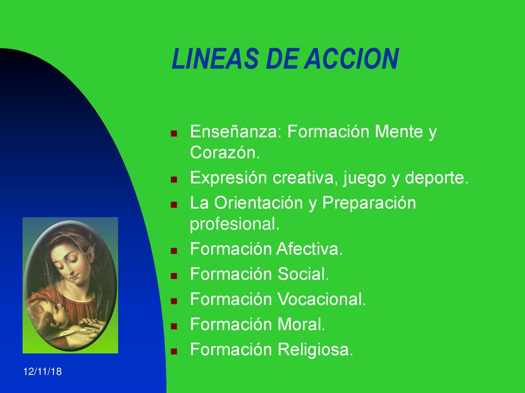 LINEAS DE ACCION Enseñanza: Formación Mente y Corazón.