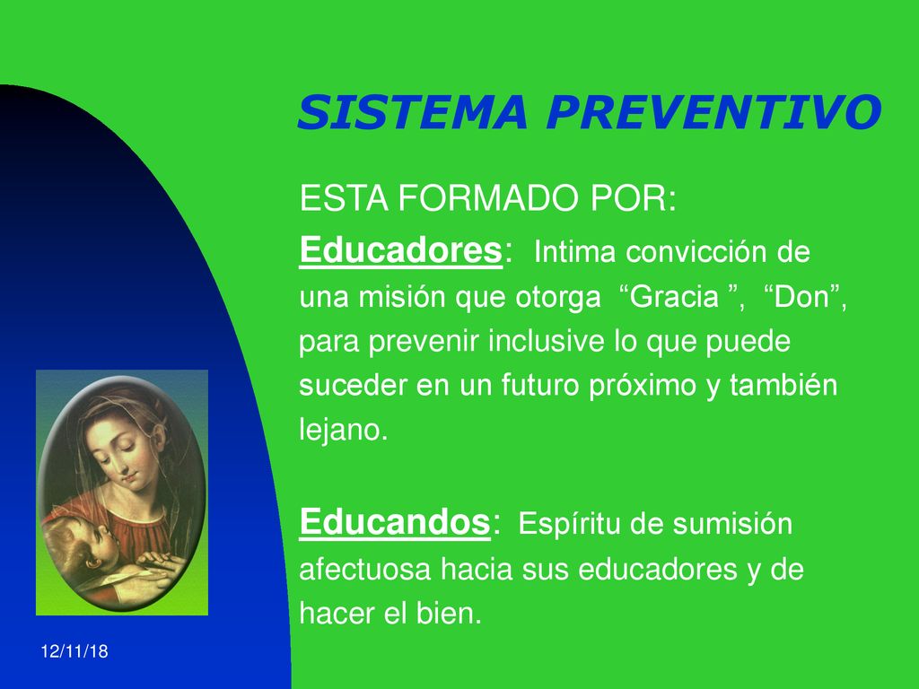 SISTEMA PREVENTIVO ESTA FORMADO POR: Educadores: Intima convicción de