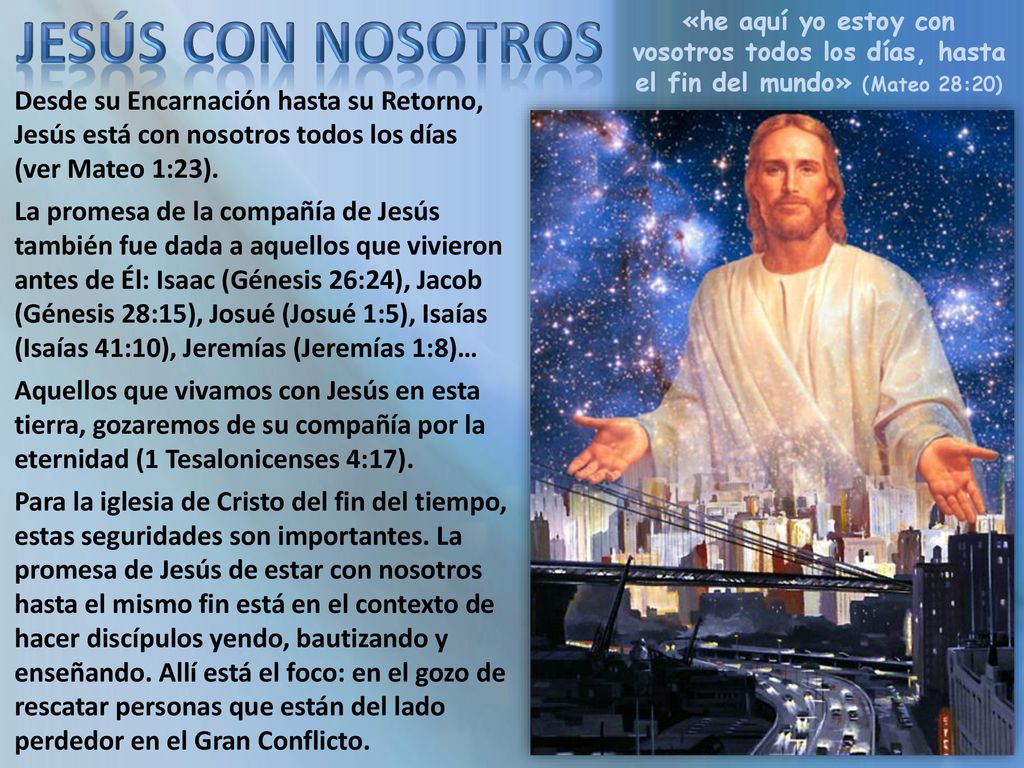JESÚS CON NOSOTROS «he aquí yo estoy con vosotros todos los días, hasta el fin del mundo» (Mateo 28:20)