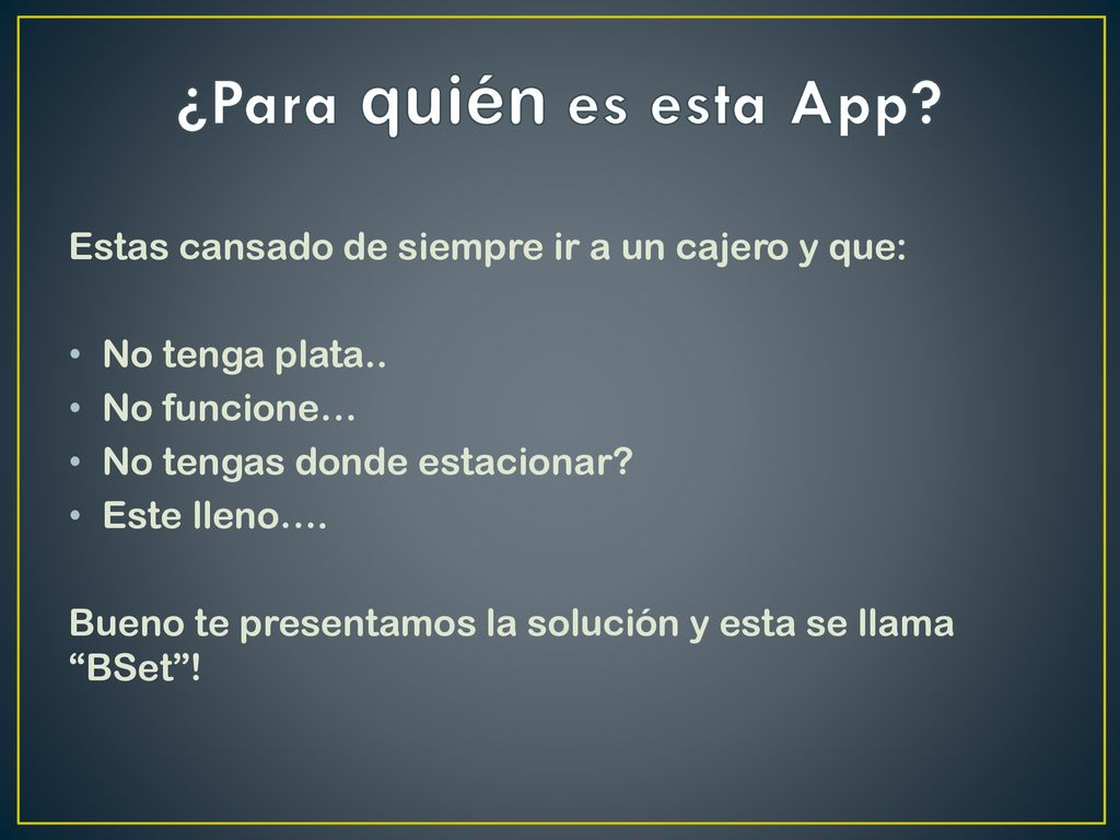 ¿Para quién es esta App Estas cansado de siempre ir a un cajero y que: No tenga plata.. No funcione…