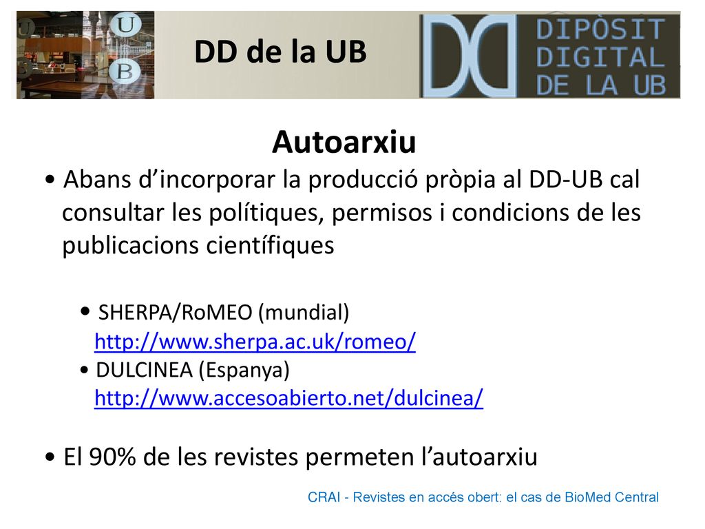 DD de la UB Autoarxiu. Abans d’incorporar la producció pròpia al DD-UB cal. consultar les polítiques, permisos i condicions de les.